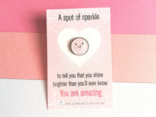 Load image into Gallery viewer, A spot of sparkle, pink tiny glitter enamel pin, you are amazing. Positive cute gift
