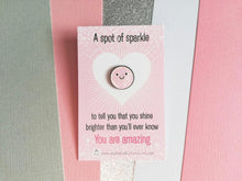 Load image into Gallery viewer, A spot of sparkle, pink tiny glitter enamel pin, you are amazing. Positive cute gift
