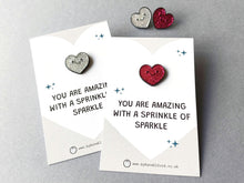 Load image into Gallery viewer, Mini Heart Enamel Pin: You Are Amazing, With A Sprinkle of Sparkle Enamel Pin
