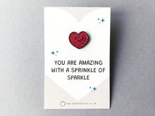 Load image into Gallery viewer, Mini Heart Enamel Pin: You Are Amazing, With A Sprinkle of Sparkle Enamel Pin
