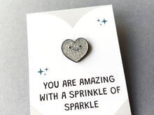 Load image into Gallery viewer, Mini Heart Enamel Pin: You Are Amazing, With A Sprinkle of Sparkle Enamel Pin

