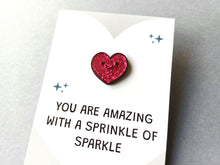 Load image into Gallery viewer, Mini Heart Enamel Pin: You Are Amazing, With A Sprinkle of Sparkle Enamel Pin
