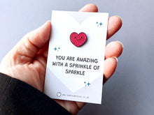 Load image into Gallery viewer, Mini Heart Enamel Pin: You Are Amazing, With A Sprinkle of Sparkle Enamel Pin
