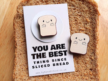 Load image into Gallery viewer, You are the best thing since sliced bread mini magnet - Wooden bread magnet - Eco friendly magnet - Ethically sourced wood
