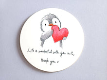 Load image into Gallery viewer, Penguin and Heart - Life Is Wonderful With You In It, Thank You. Round Glossy Coaster
