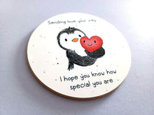 Load image into Gallery viewer, Penguin and Heart Round Coaster - Sending Love Your Way - I Hope You Know How Special You Are
