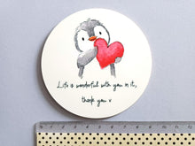 Load image into Gallery viewer, Penguin and Heart - Life Is Wonderful With You In It, Thank You. Round Glossy Coaster
