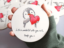 Load image into Gallery viewer, Penguin and Heart - Life Is Wonderful With You In It, Thank You. Round Glossy Coaster
