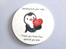 Load image into Gallery viewer, Penguin and Heart Round Coaster - Sending Love Your Way - I Hope You Know How Special You Are
