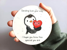 Load image into Gallery viewer, Penguin and Heart Round Coaster - Sending Love Your Way - I Hope You Know How Special You Are
