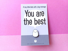 Load image into Gallery viewer, A Little Blob Enamel Pin - You Are The Best Gift, Positive Enamel Brooch
