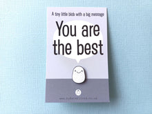 Load image into Gallery viewer, A Little Blob Enamel Pin - You Are The Best Gift, Positive Enamel Brooch
