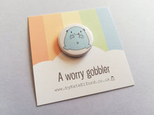 Load image into Gallery viewer, Worry gobbler button badge by Kate Elford
