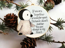 Load image into Gallery viewer, Little wooden penguin decoration. Distance, together, Christmas ornament, eco friendly wood. Family, friends, someone special. Miss you

