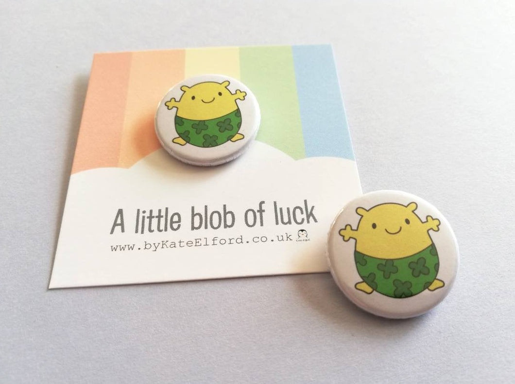A little blob of luck badge, cute, positive gift, supportive, friendship, lucky clover, good luck, button badge