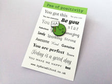 Load image into Gallery viewer, Ha pea, a happy pea of positivity enamel pin, a cute positive enamel brooch, supportive, funny friend gift
