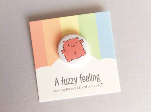 A fuzzy feeling button badge, cute pink blob, positive gift, friendship, care, supportive, warm fuzzy, bestie, mini badge