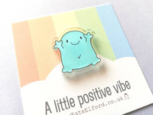 Load image into Gallery viewer, A little positive vibe magnet, tiny recycled acrylic, mini cute blue blob, positive gift, friendship, support, care
