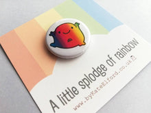 Load image into Gallery viewer, A little splodge of rainbow button badge, cute, positive, happy, supportive, friendship, mini badge
