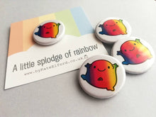 Load image into Gallery viewer, A little splodge of rainbow button badge, cute, positive, happy, supportive, friendship, mini badge
