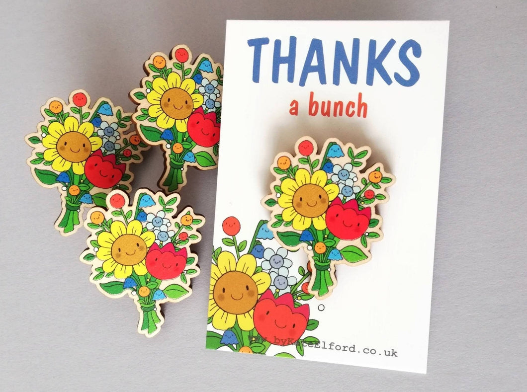 Thanks a bunch wooden pin brooch, cute happy flowers badge. Responsibly resourced wood. Thank you gift