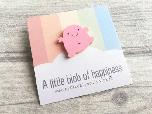 A little blob of happiness acrylic pin, pink happy blob, positive gift, friendship, supportive present