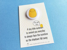 Load image into Gallery viewer, A little sunbeam button badge, positive, happy, supportive, sun, care, mini badge
