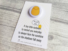 Load image into Gallery viewer, A little sunbeam button badge, positive, happy, supportive, sun, care, mini badge
