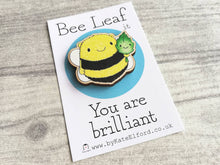 Load image into Gallery viewer, Bee leaf it, you are brilliant, wooden fridge magnet, positive fun happy gift
