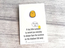 Load image into Gallery viewer, A little sunbeam enamel pin, cute, positive enamel brooch, supportive, friendship, care, you got this, glitter
