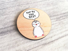 Load image into Gallery viewer, You&#39;re the best, small wooden penguin magnet, eco friendly
