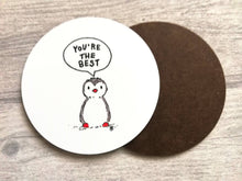 Load image into Gallery viewer, Seconds - Penguin coaster, you&#39;re the best, minor printing fault
