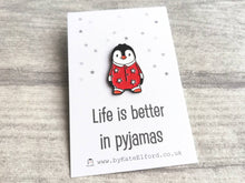 Load image into Gallery viewer, Christmas edition, penguin enamel pin, life is better in pyjamas
