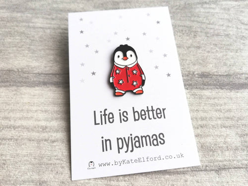 Christmas edition, penguin enamel pin, life is better in pyjamas