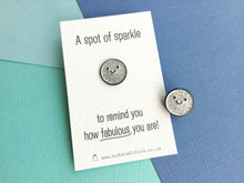 Load image into Gallery viewer, A spot of sparkle, to remind you how fabulous you are, mini enamel pin, cute happy positive gift, friend, kind, be you, supportive
