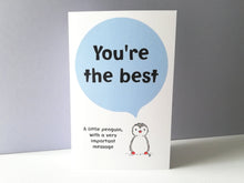 Load image into Gallery viewer, You&#39;re the best. Little penguin, with a big message. Blank inside. Positive penguin card
