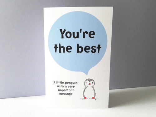 You're the best. Little penguin, with a big message. Blank inside. Positive penguin card